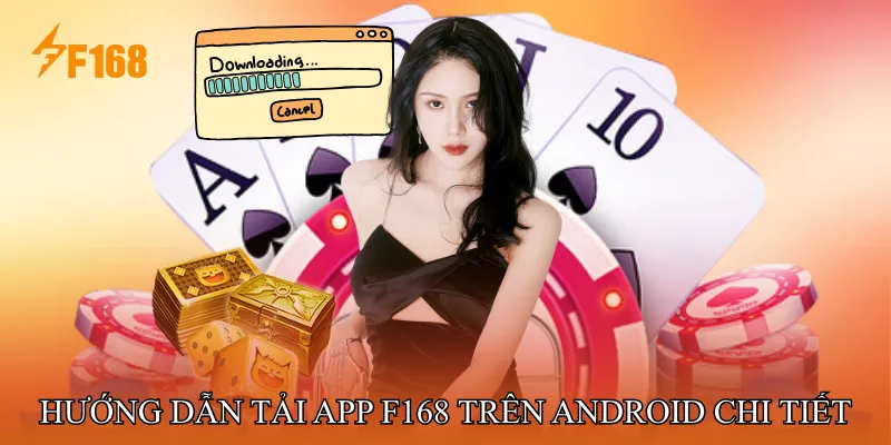 Hướng Dẫn Tải App F168 Trên Android Chi Tiết Hướng Dẫn Tải App F168 Trên Android Chi Tiết