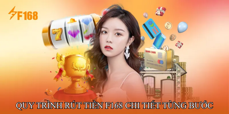 Quy Trình Rút Tiền F168 