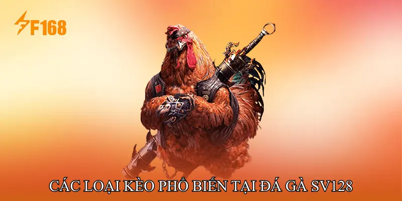 Các loại kèo phổ biến tại Đá gà SV128