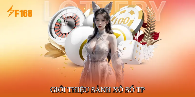 Giới Thiệu Sảnh Xổ Số TP