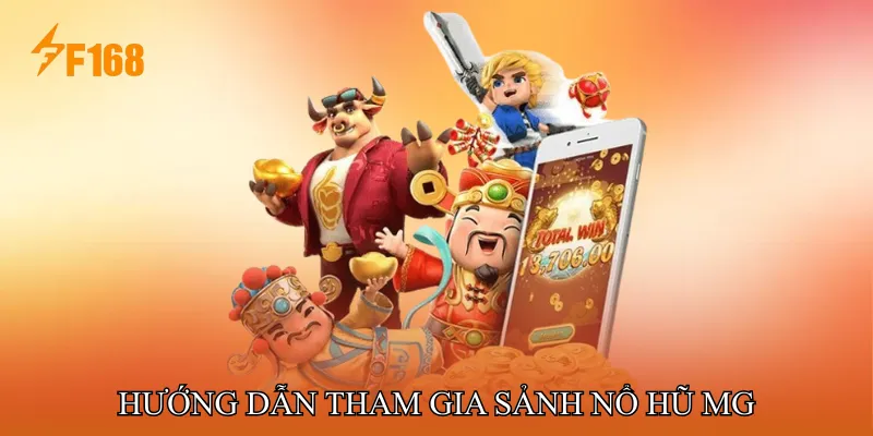 Hướng dẫn tham gia sảnh Nổ hũ MG